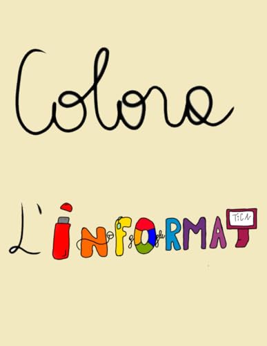 Colora l'informatica: libro da colorare per approcciare i più piccoli al mondo dell'informatica e all'inglese