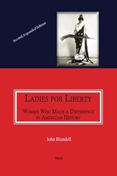 Paperback Ladies For Liberty: Women Who Made a Difference in American History Book