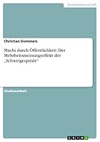 Macht durch Öffentlichkeit: Der Mehrheitsmeinungseffekt der "Schweigespirale 3668223947 Book Cover