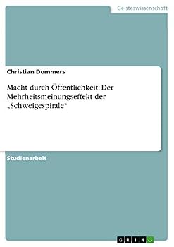 Paperback Macht durch Öffentlichkeit: Der Mehrheitsmeinungseffekt der "Schweigespirale" [German] Book
