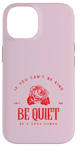 If You Can't Be Kind Be Quiet - Be A Good Human(グラフィック) スマホケース iPhone 14 用