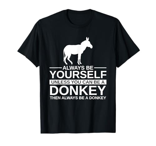 Always Be Yourself Donkey Gift per uomini e donne Jackass Mule Maglietta