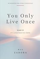 You Only Live Once: 50 Whispers for Living Consciously B0G2MV9CXV Book Cover