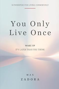 Paperback You Only Live Once: 50 Whispers for Living Consciously Book