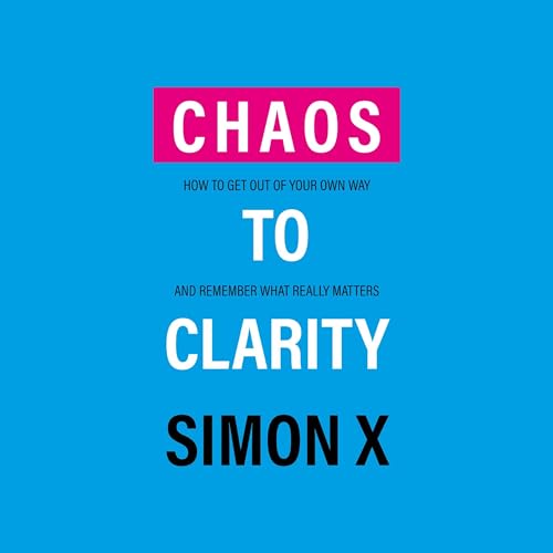 Chaos to Clarity by Simon X episode artwork