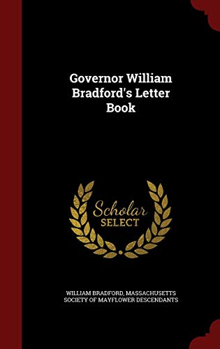 Governor William Bradford's Letter Book 1297504224 Book Cover