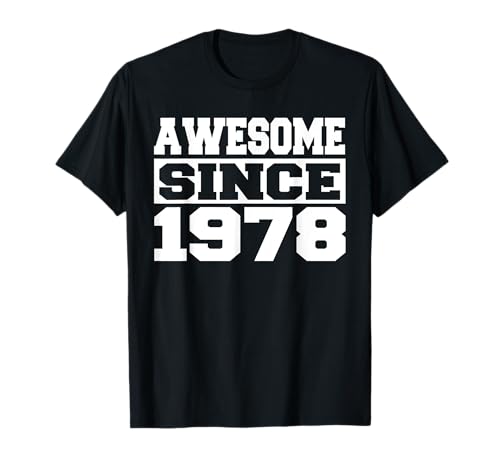 Awesome Since 1978 Anno 1978 Compleanno Maglietta