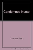 Condemned Nurse 0451046609 Book Cover