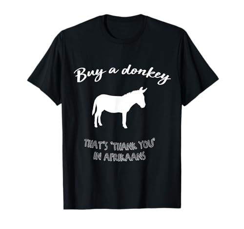 Buy A Donkey funny South African Afrikaans t-shirt T-Shirt