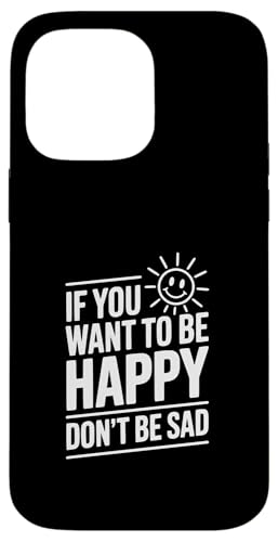 If You Want To Be Happy Don't Be Sad ���`�x�[�V�����̈��p �X�}�z�P�[�X iPhone 14 Pro Max �p