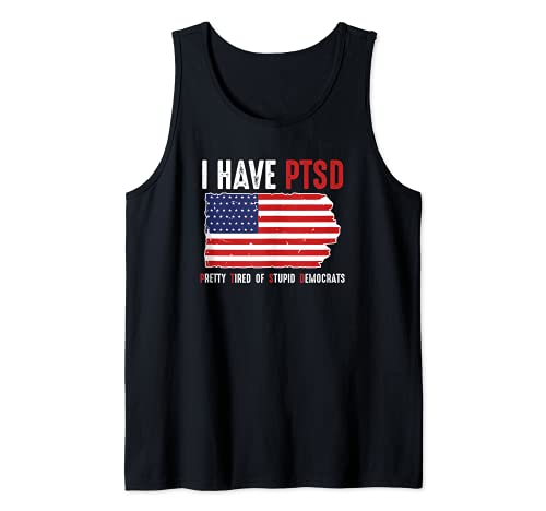 PTSD - Bastante cansado de los demócratas estúpidos - Funny Political Camiseta sin Mangas