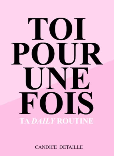 Toi, pour une fois: Ta daily routine