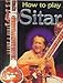 How to Play Sitar