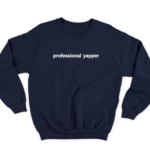 Professional Yapper Sweatshirt Yapping Sweatshirt Born To Yap Sweatshirt Funny Meme Sweatshirt Women's Men's Sweatshirt Sweater Crewneck3