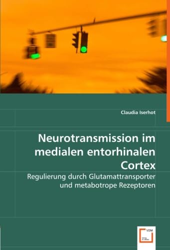 Neurotransmission im medialen entorhinalen Cortex: Regulierung durch Glutamattransporter und metabotrope Rezeptoren
