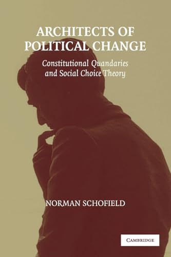 Architects of Political Change: Constitutional Quandaries and Social Choice Theory (Political Economy of...