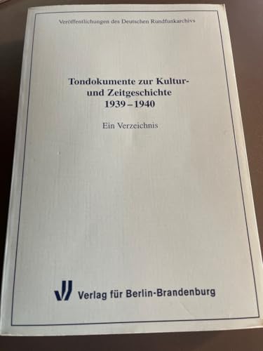 Tondokumente zur Kultur- und Zeitgeschichte 1939-1940: Ein Verzeichnis