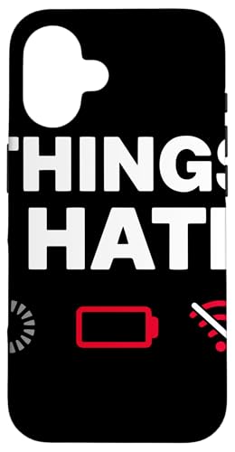 Things I Hate Humor Tecnológico Geek Carga Batería Wi-Fi Carcasa para iPhone 16