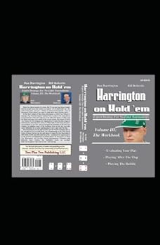 Harrington on Hold 'Em: the Workbook: Expert Strategy for No-Limit Tournaments (Harrington Tournament Series)