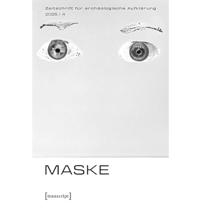 Zeitschrift f&uuml;r arch&auml;ologische Aufkl&auml;rung: Heft 4/2025: Maske