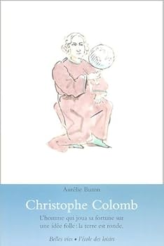 Paperback christophe colomb: L'HOMME QUI JOUA SA FORTUNE SUR UNE IDEE FOLLE : LA TERRE EST RONDE. [French] Book