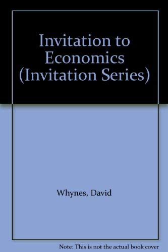 Invitation to Economics (Invitation Series): Whynes, David ...