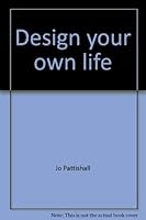 Design Your Own Life: The Teenage Girl's Guide to Looking Good 0840343175 Book Cover