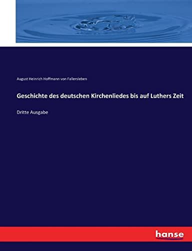 Geschichte des deutschen Kirchenliedes bis auf Luthers Zeit: Dritte Ausgabe (German Edition)