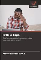 ICTE w Togo: Jakich umiejetnosci technicznych potrzebuja nauczyciele szkól srednich? (Polish Edition) 6203852562 Book Cover