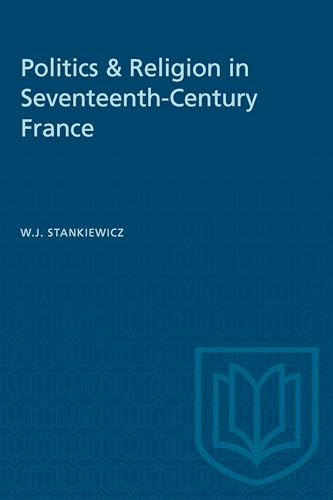 Politics & Religion in Seventeenth-Century France (Heritage)