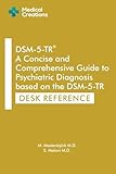 DSM-5-TR: A Concise and Comprehensive Guide to Psychiatric Diagnosis based on the DSM-5-TR: Desk Reference (DSM-5-TR Study Aids)