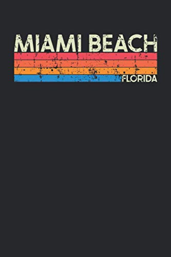 Miami Beach Florida: Florida Blank Lined Notebook for Those to Show Off Hometown Pride or Vacation Travel Souvenir - Perfect Birthday Gift or ... - Vintage and Retro City Design Writing Gift