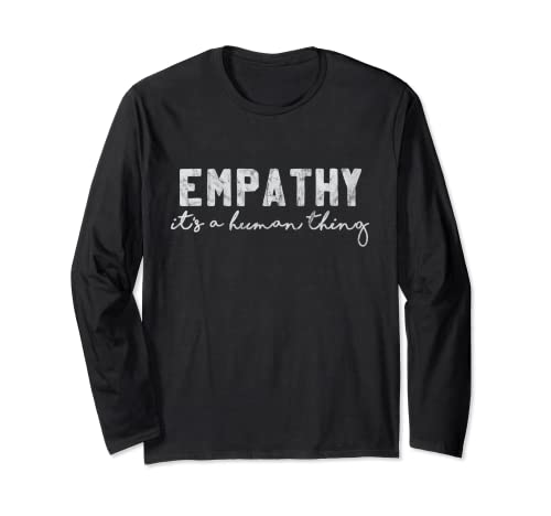 Empathy - it's a human thing FerrisBuilt Designed Long Sleeve T-Shirt