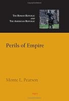 Perils of Empire: The Roman Republic and the American Republic 0875866123 Book Cover
