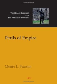 Paperback Perils of Empire: The Roman Republic and the American Republic Book