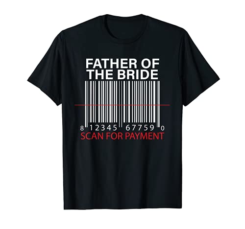 father of the bride Scan For Payment funny Dad of bride Camiseta