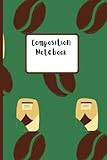 Green Coffee Beans: Composition Notebook