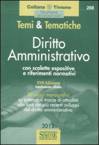 Temi & tematiche di diritto amministrativo. Con scalette espositive e riferimenti normativi Temi & tematiche di diritto amministrativo. Con scalette espositive e riferimenti normativi