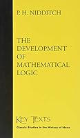 The Development of Mathematical Logic (Key Texts) 1855065827 Book Cover