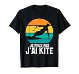 Je Peux Pas J'ai Kite Drôle Cadeau Kitesurf Pour Kitesurfer T-Shirt...