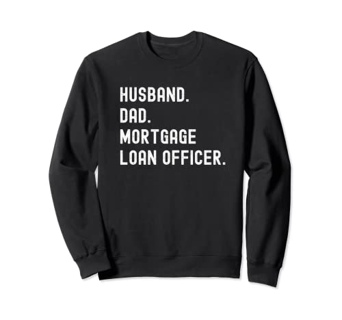 Mortgage Loan Officer Husband Dad Sudadera