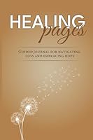 Healing Pages: Guided Journal for Navigating Loss and Embracing Hope 1950714543 Book Cover