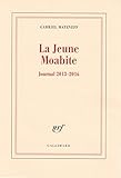  La Jeune Moabite: Journal 2013-2016