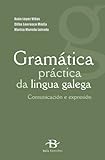Gramática práctica da lingua galega: Comunicación e expresión (Manuais de galego e dicionarios)