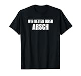 Wir retten Ihren Arsch Proktologen Koloproktologen MFA T-Shirt