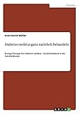Diabetes mellitus ganz natürlich behandeln: Kneipp Therapie bei Diabetes mellitus - Zuckerkrankheit in der Naturheilkunde - Sven-David Müller Diabetes mellitus ganz natürlich behandeln: Kneipp Therapie bei Diabetes mellitus - Zuckerkrankheit in der Naturheilkunde - Sven-David Müller
