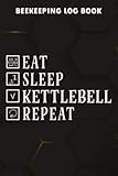 best kettlebell book  Beekeeping Log Book Eat Sleep Kettlebell Repeat Fitness Train Meme: Kettlebell Gifts for Sister:Beehive inspection and maintenance log book for ... Beekeepers Journal, Bee Farming Tracker,Goals