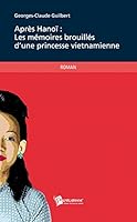 APRES HANOI : LES MEMOIRES BROUILLES D UNE PRINCESSE VIETNAMIENNE 2748360435 Book Cover