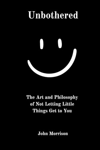 Unbothered: The Art of Not Letting Little Things Get to You