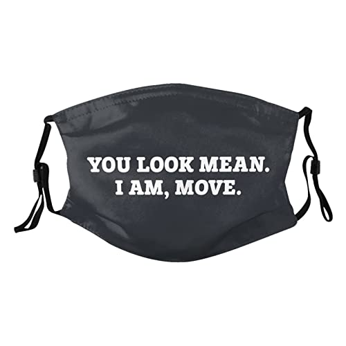 You Look Mean I Am Move Mask Protect Respiratory System Breathe with Peace of Mind Black